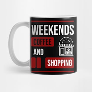 Weekends Coffee And Shopping \ Funny Mom Mug